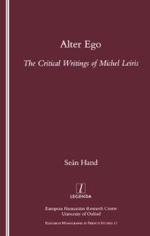 book Alter Ego: The Critical Writings of Michel Leiris (Legenda, Research Monographs in French Studies, 17)