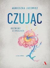 book Czując. Rozmowy o emocjach