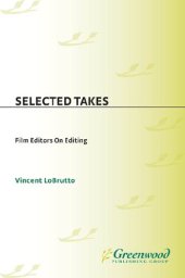 book Selected Takes: Film Editors on Editing