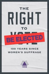 book The Right to Be Elected: 100 Years Since Suffrage (Boston Review / Forum)