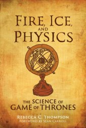 book Fire, Ice, and Physics: The Science of Game of Thrones (The MIT Press)