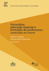 book Psicanálise, Educação Especial e Formação de Professores: Construções em Rasuras