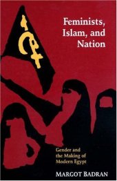 book Feminists, Islam, and nation: gender and the making of modern Egypt