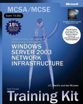 book MCSA/MCSE Self-Paced Training Kit (Exam 70-291): Implementing, Managing, and Maintaining a Microsoft Windows Server 2003 Network Infrastructure: Implementing, ... Server(tm) 2003 Network Infrastructure