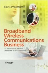 book Broadband Wireless Communications Business: An Introduction to the Costs and Benefits of New Technologies