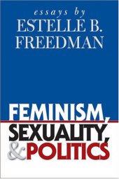 book Feminism, Sexuality, and Politics: Essays by Estelle B. Freedman