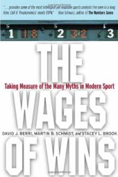 book The Wages of Wins: Taking Measure of the Many Myths in Modern Sport