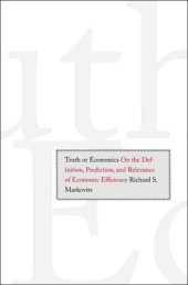 book Truth or Economics: On the Definition, Prediction, and Relevance of Economic Efficiency