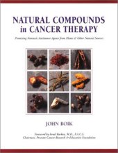 book Natural Compounds in Cancer Therapy: Promising Nontoxic Antitumor Agents From Plants & Other Natural Sources