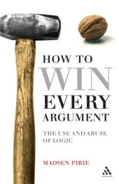 book How to Win Every Argument: The Use and Abuse of Logic