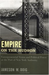 book Empire on the Hudson: entrepreneurial vision and political power at the Port of New York Authority