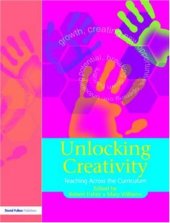 book Unlocking Creativity: A Teacher's Guide to Creativity Across the Curriculum