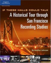 book The If These Halls Could Talk: A Historical Tour through San Francisco Recording Studios