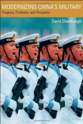 book Modernizing China's Military: Progress, Problems, and Prospects (A Philip E. Lilienthal book in Asian studies)