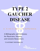 book Type 2 Gaucher Disease - A Bibliography and Dictionary for Physicians, Patients, and Genome Researchers