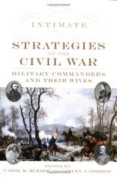 book Intimate Strategies of the Civil War: Military Commanders and Their Wives