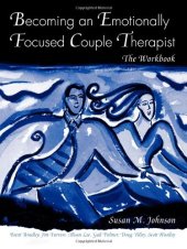 book Becoming an Emotionally Focused Couple Therapist: The Workbook