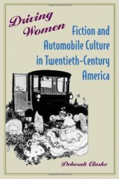 book Driving Women: Fiction and Automobile Culture in Twentieth-Century America