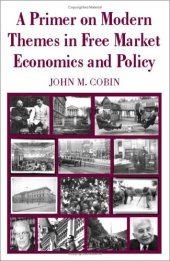 book A Primer on Modern Themes in Free Market Economics and Policy