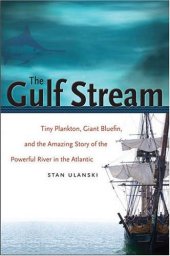 book The Gulf Stream: Tiny Plankton, Giant Bluefin, and the Amazing Story of the Powerful River in the Atlantic