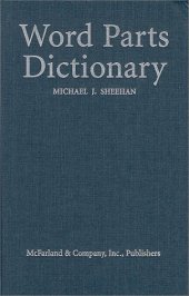 book Word Parts Dictionary: Standard and Reverse Listings of Prefixes, Suffixes, and Combining Forms