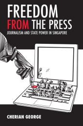 book Freedom from the Press: Journalism and State Power in Singapore