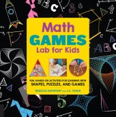 book Math Games Lab for Kids: Fun, Hands-On Activities for Learning with Shapes, Puzzles, and Games