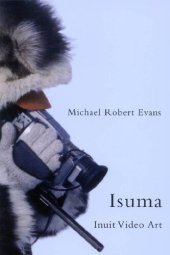 book Isuma: Inuit Video Art (Volume 52) (McGill-Queen's Native and Northern Series)