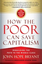 book How the Poor Can Save Capitalism ; Rebuilding the Path to the Middle Class