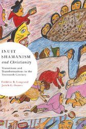 book Inuit Shamanism and Christianity: Transitions and Transformations in the Twentieth Century (Volume 58) (McGill-Queen's Native and Northern Series)