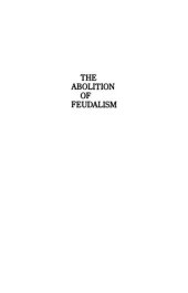 book The Abolition Of Feudalism: Peasants, Lords, And Legislators In The French Revolution