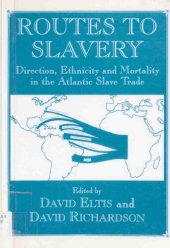 book Routes to Slavery: Direction, Ethnicity and Mortality in the Transatlantic Slave Trade