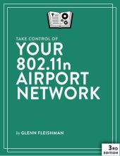 book Take Control of Your 802.11n AirPort Network (3.2)