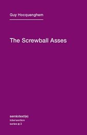 book The Screwball Asses (Semiotext(e) / Intervention Series) (Volume 3)