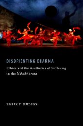 book Disorienting Dharma: Ethics and the Aesthetics of Suffering in the Mahabharata (AAR Religions in Translation)