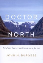 book Doctor to the North: Thirty Years Treating Heart Disease among the Inuit (Volume 7) (Footprints Series)