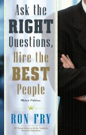 book Ask the Right Questions, Hire the Best People, Third Edition