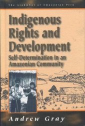 book Indigenous Rights and Development: Self-Determination in an Amazonian Community