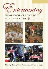 book Entertaining from Ancient Rome to the Super Bowl [2 volumes]: An Encyclopedia