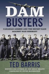 book Dam Busters: Canadian Airmen and the Secret Raid Against Nazi Germany