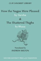 book "How the nāgas were pleased" by Harṣa : & "The shattered thighs" by Bhāsa