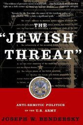 book The Jewish Threat: Anti-semitic Politics of the U.S. Army