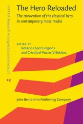 book The Hero Reloaded: The Reinvention of the Classical Hero in Contemporary Mass Media