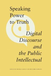book Speaking Power To Truth: Digital Discourse And The Public Intellectual