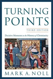 book Turning Points: Decisive Moments in the History of Christianity