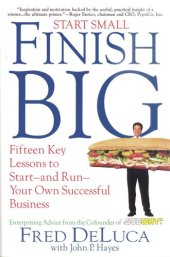 book Start Small Finish Big : Fifteen Key Lessons to Start - and Run - Your Own Successful Business