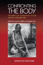 book Confronting the Body: The Politics of Physicality in Colonial and Post-Colonial India