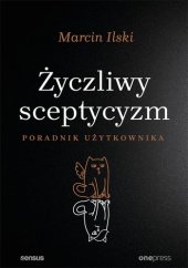 book Życzliwy sceptycyzm. Poradnik użytkownika