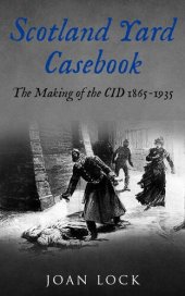 book Scotland Yard Casebook: The Making of the CID 1865-1935