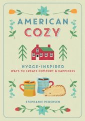 book American Cozy: Hygge-Inspired Ways to Create Comfort & Happiness